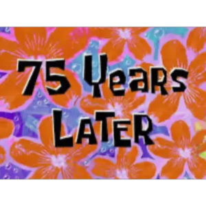 75 Years Later