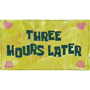 Three Hours Later